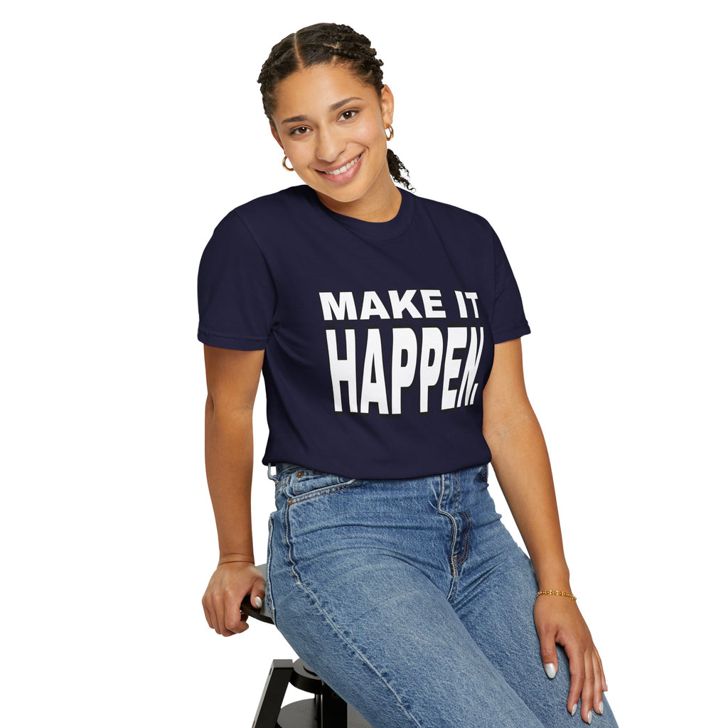 Make It Happen T-Shirt – Motivational Graphic Tee