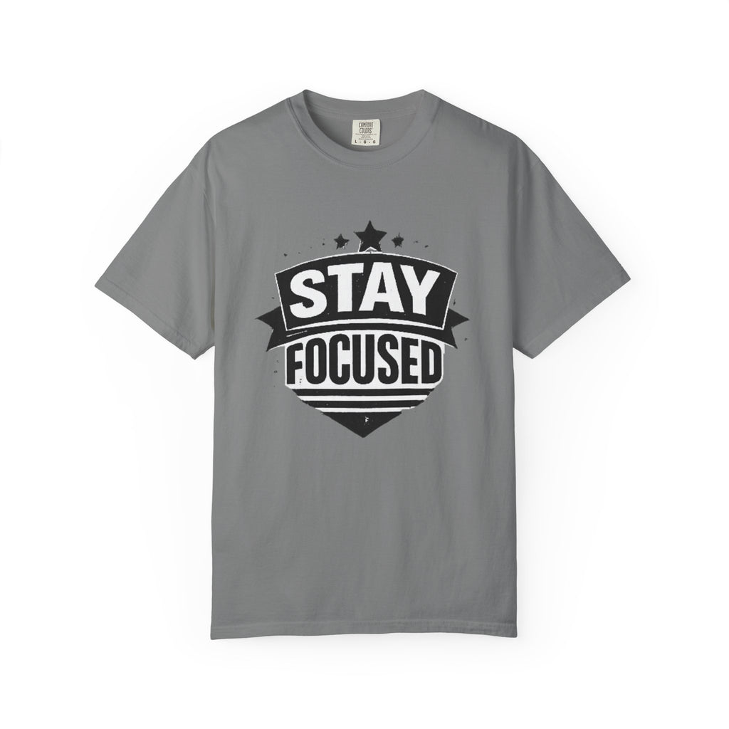 Stay Focused T-Shirt — Motivational Graphic Tee