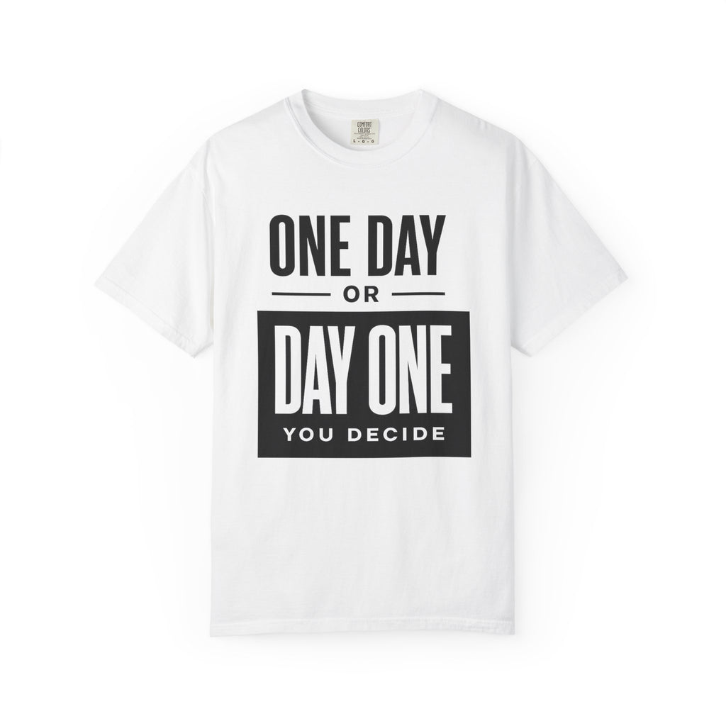 One Day or Day One Motivational T-Shirt