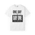 One Day or Day One Motivational T-Shirt