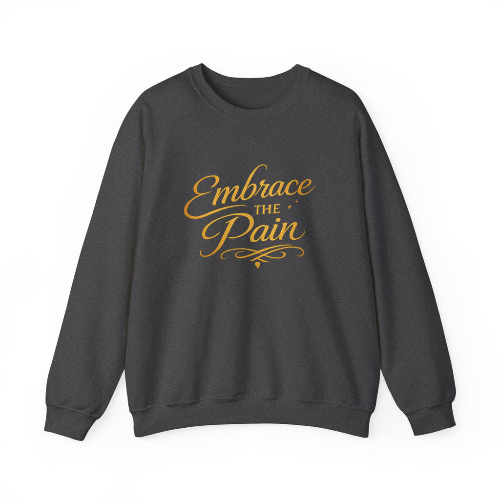 Embrace the Pain Crewneck Sweatshirt — Motivational Graphic Pullover