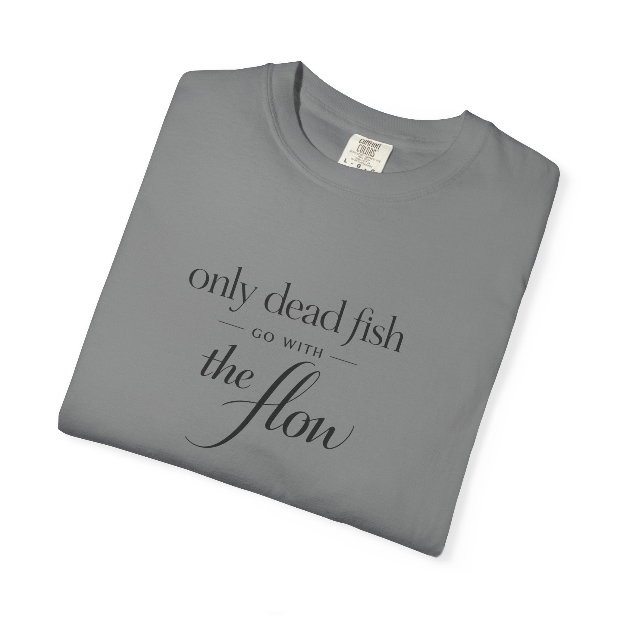 'Only Dead Fish Go With the Flow' Graphic T-Shirt