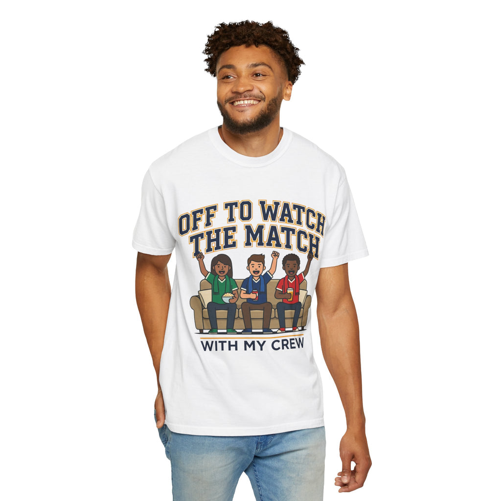 Off to Watch the Match T-Shirt — 'With My Crew' Sports Fan Tee