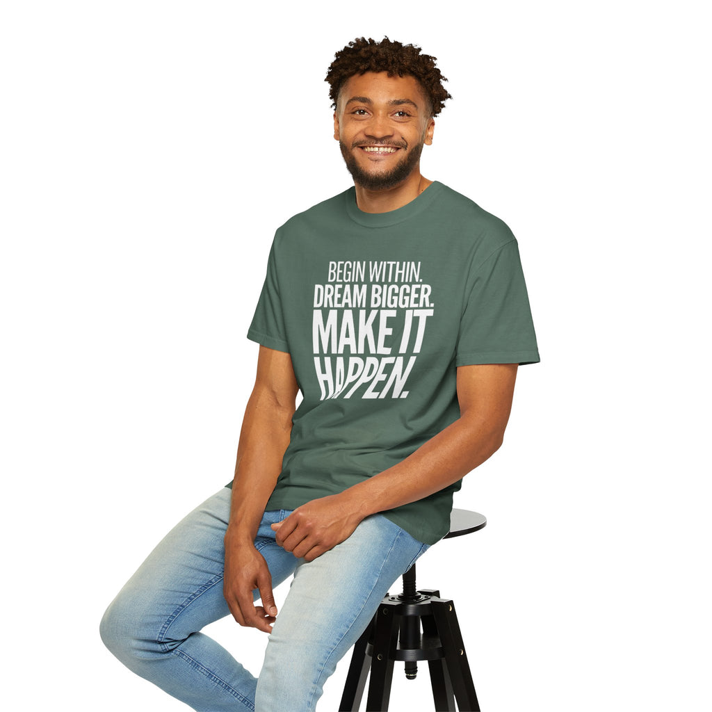 Motivational T-Shirt — “Begin Within. Dream Bigger. Make It Happen.” Inspirational Quote Tee
