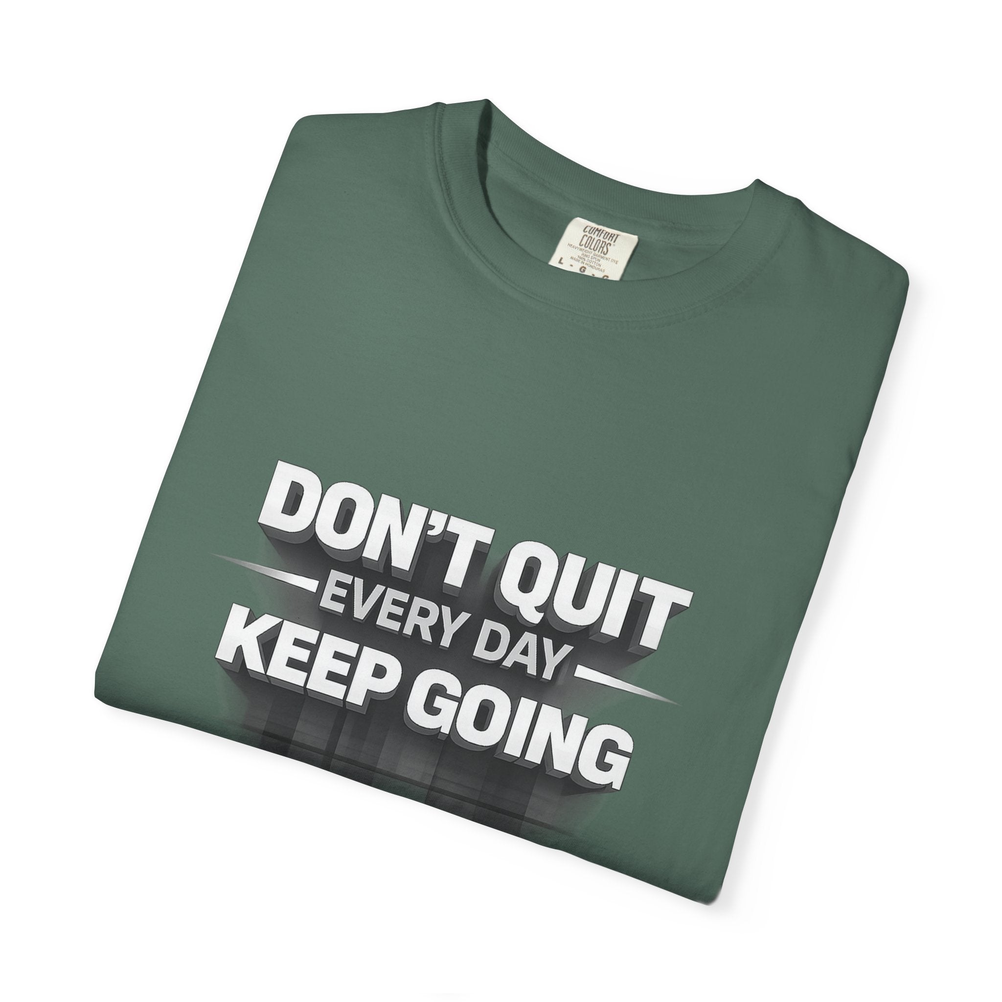 Motivational T-Shirt - "Don't Quit Every Day, Keep Going" Inspirational Tee