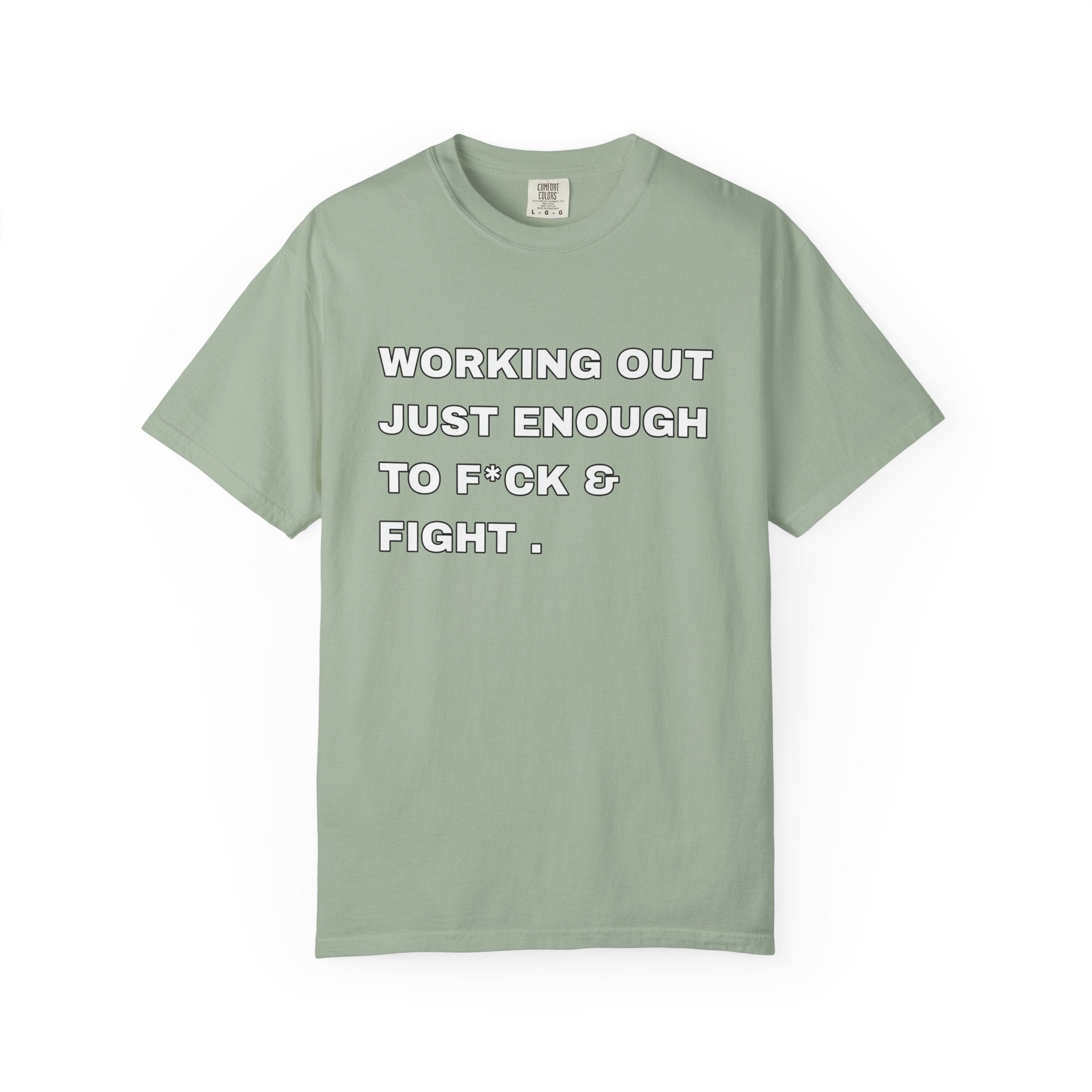 GYM T-Shirt — "Working Out Just Enough to F*ck & Fight" Motivational Sarcastic Tee