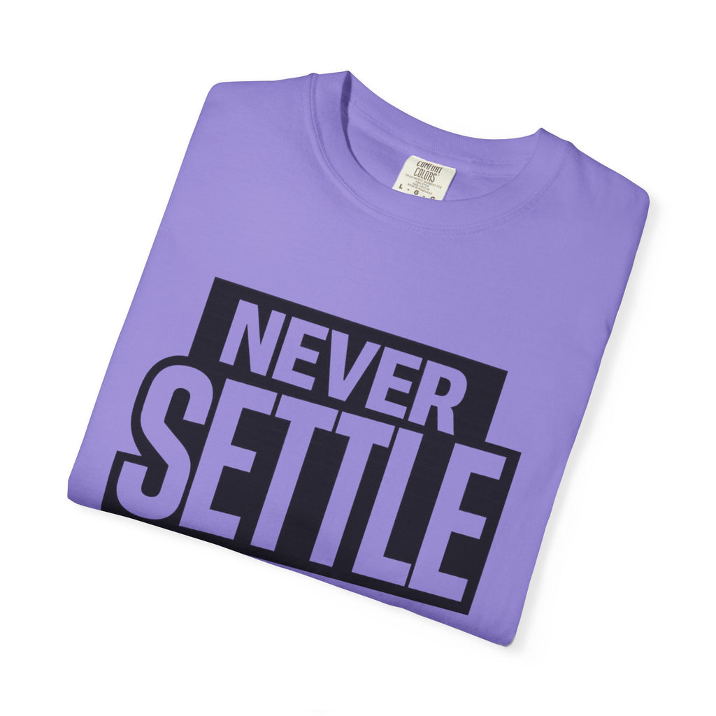 Never Settle T-Shirt — Bold Motivational Graphic Tee
