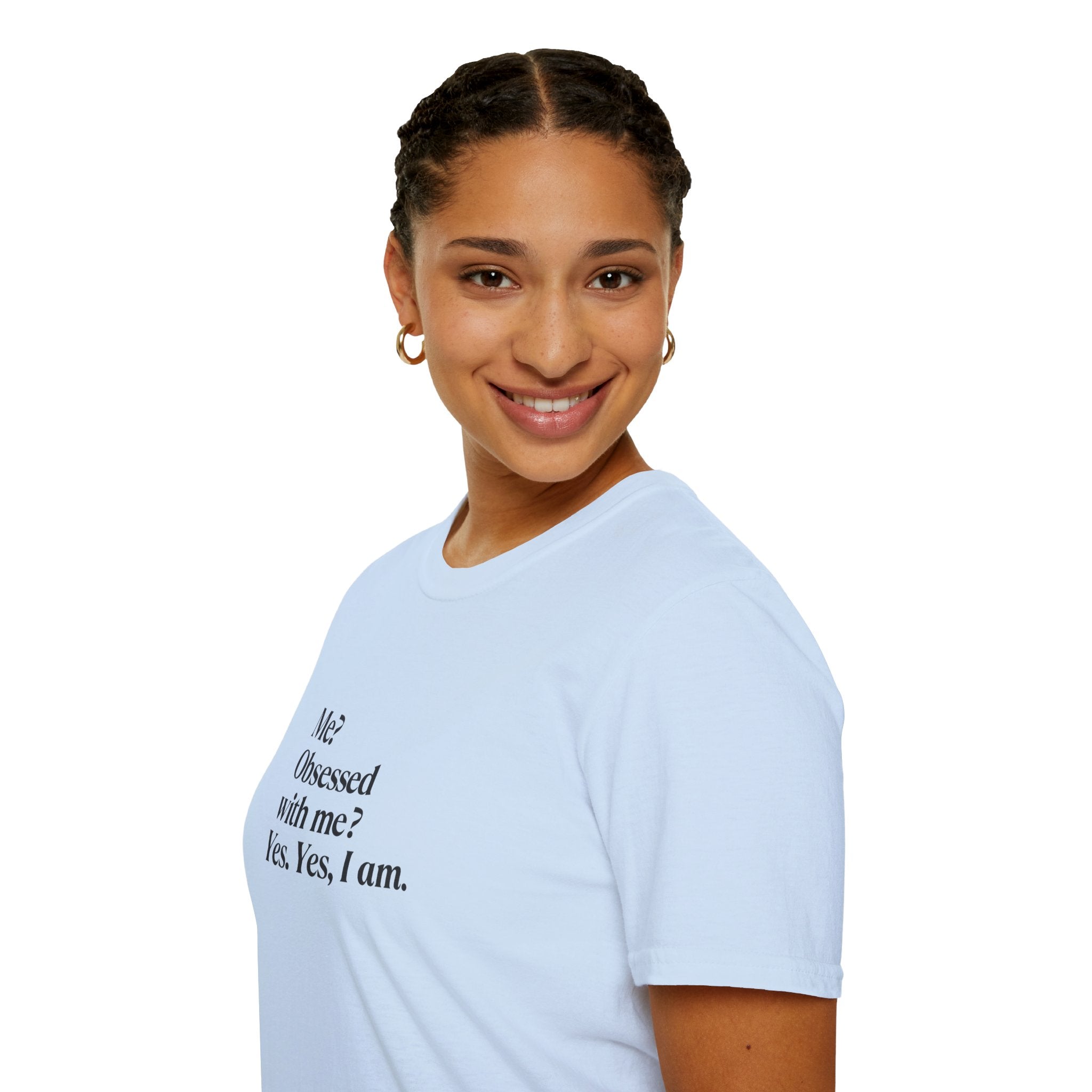 T-Shirt — "Me? Obsessed with me? Yes, yes, I am." Minimalist Self-Love Tee