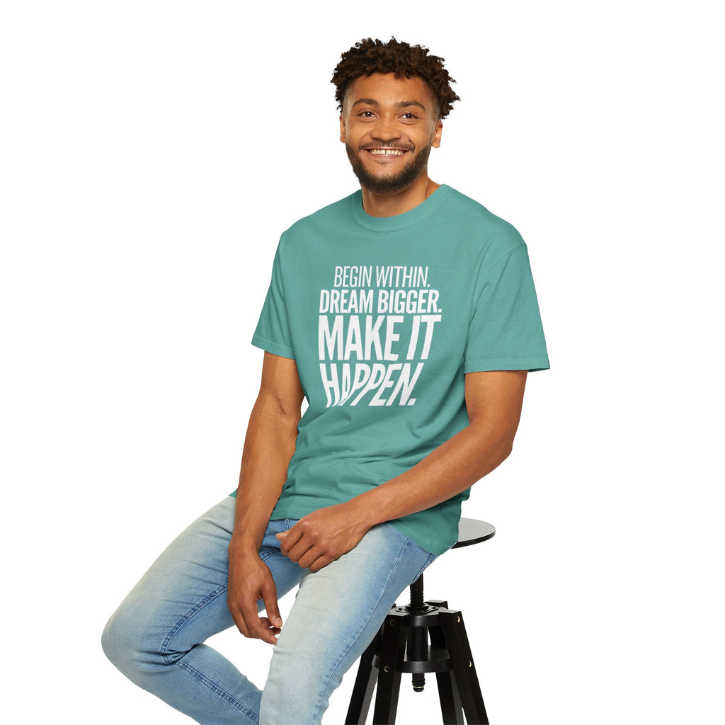 Motivational T-Shirt — “Begin Within. Dream Bigger. Make It Happen.” Inspirational Quote Tee
