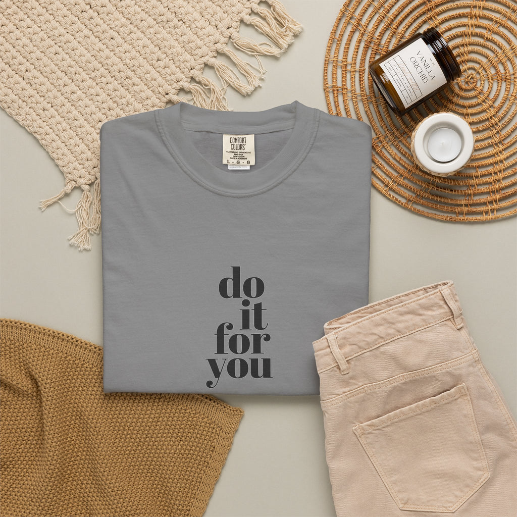 Do It For You Tee — Motivational Minimalist Graphic T-Shirt