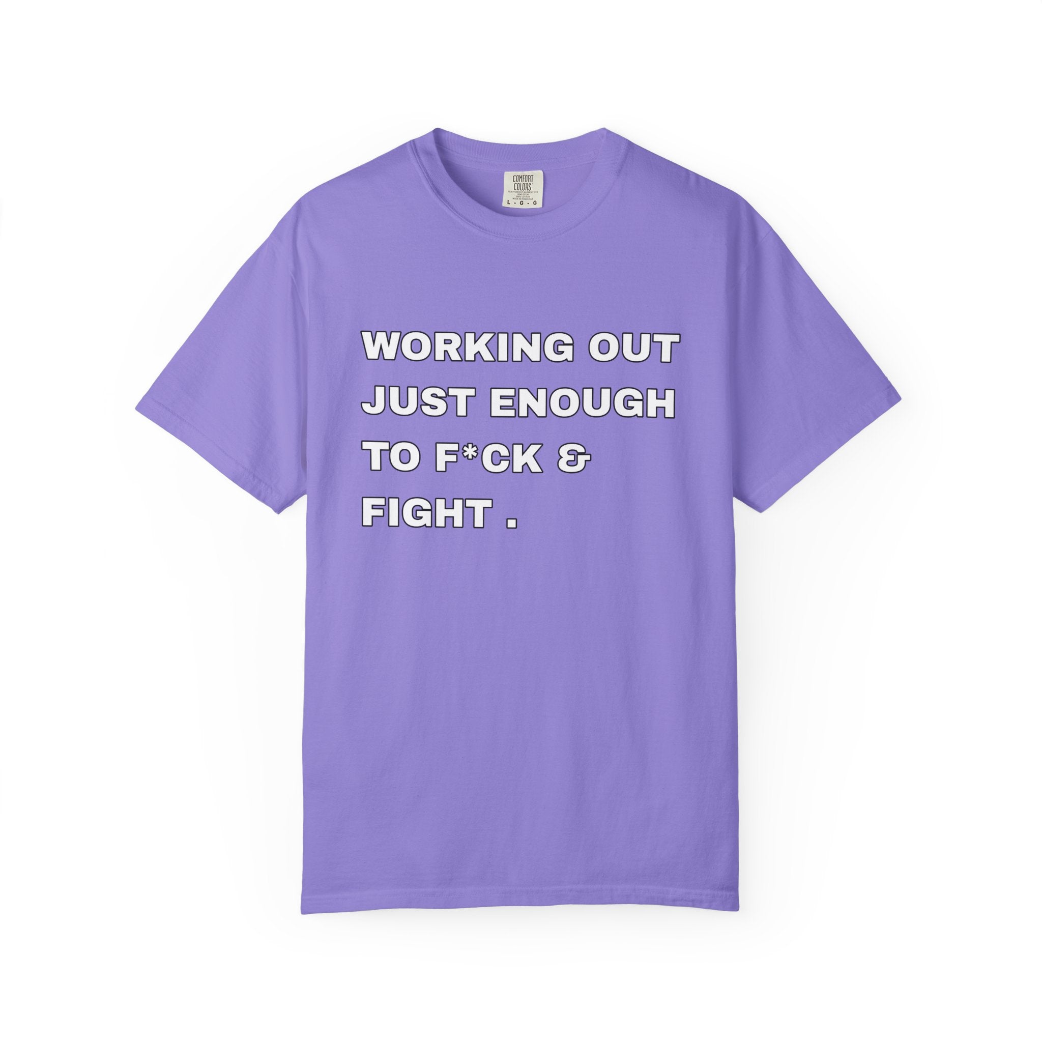 GYM T-Shirt — "Working Out Just Enough to F*ck & Fight" Motivational Sarcastic Tee