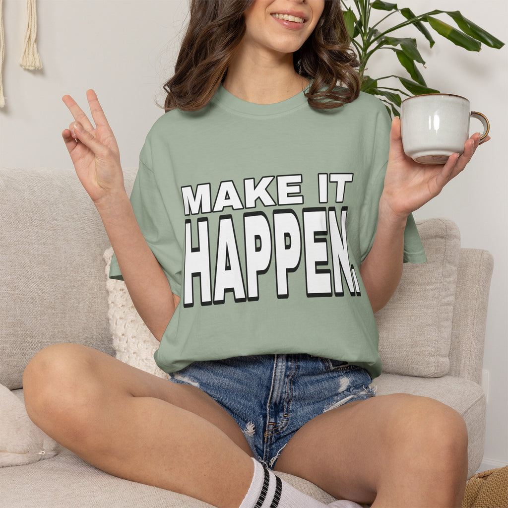 Make It Happen T-Shirt – Motivational Graphic Tee