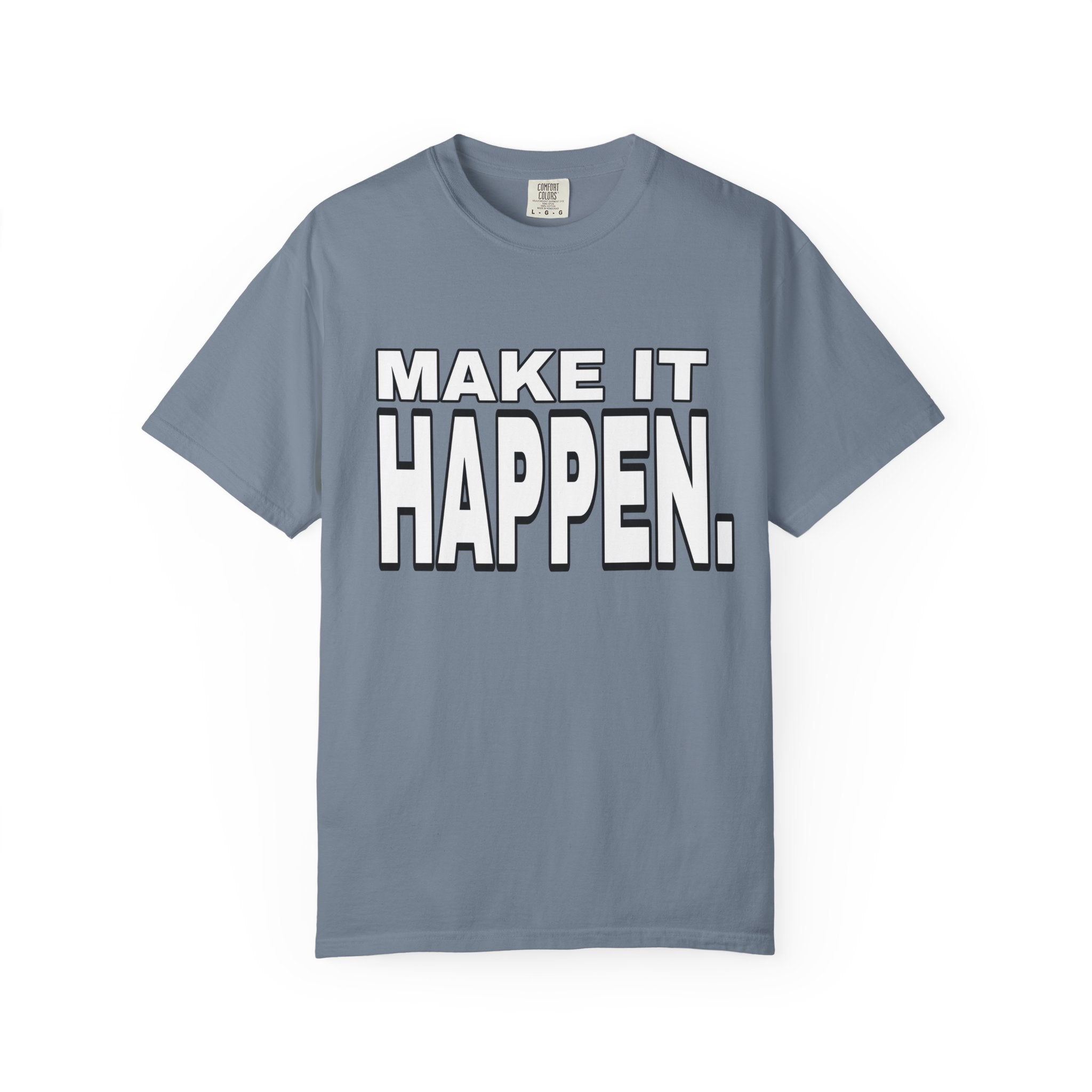 Make It Happen T-Shirt – Motivational Graphic Tee