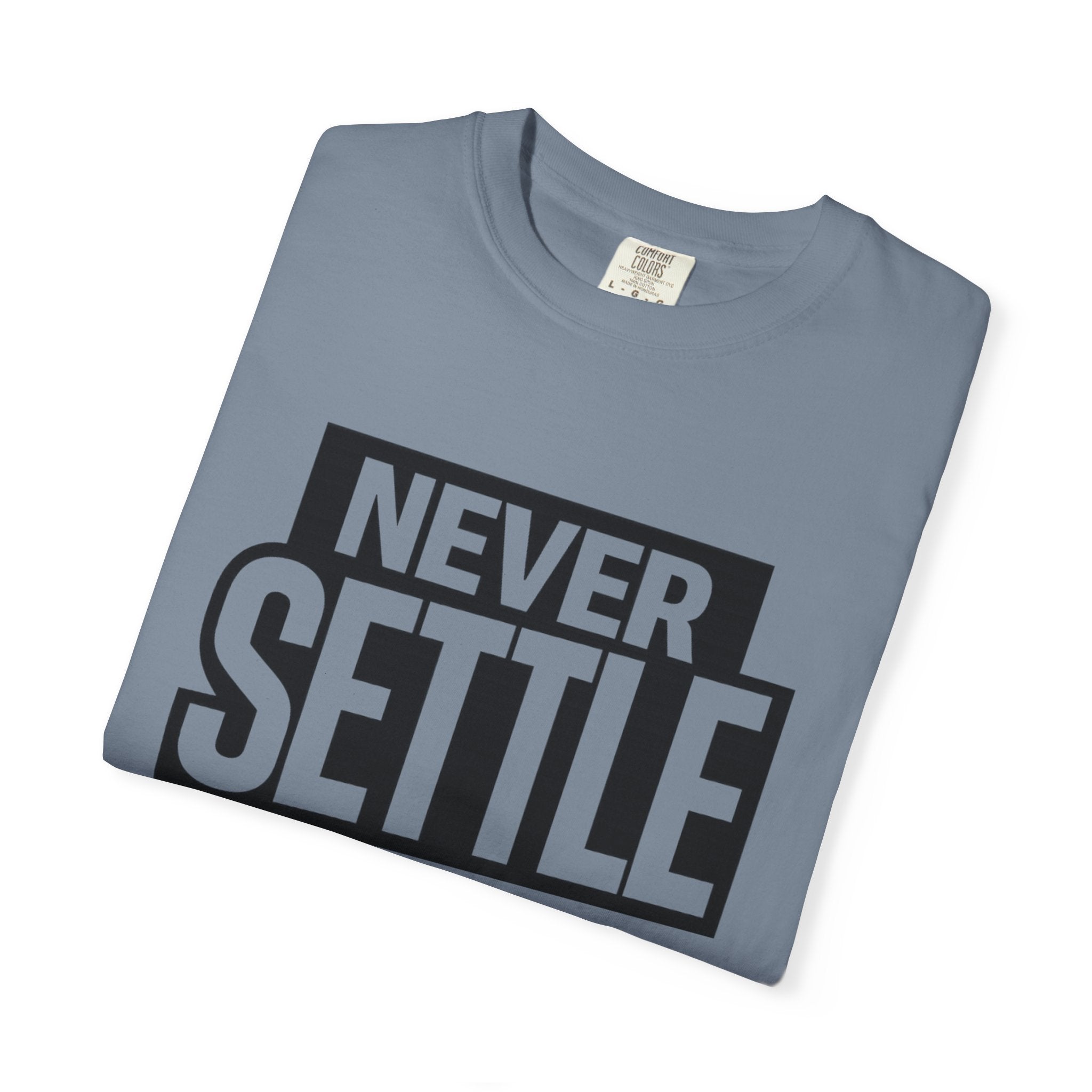 Never Settle T-Shirt — Bold Motivational Graphic Tee