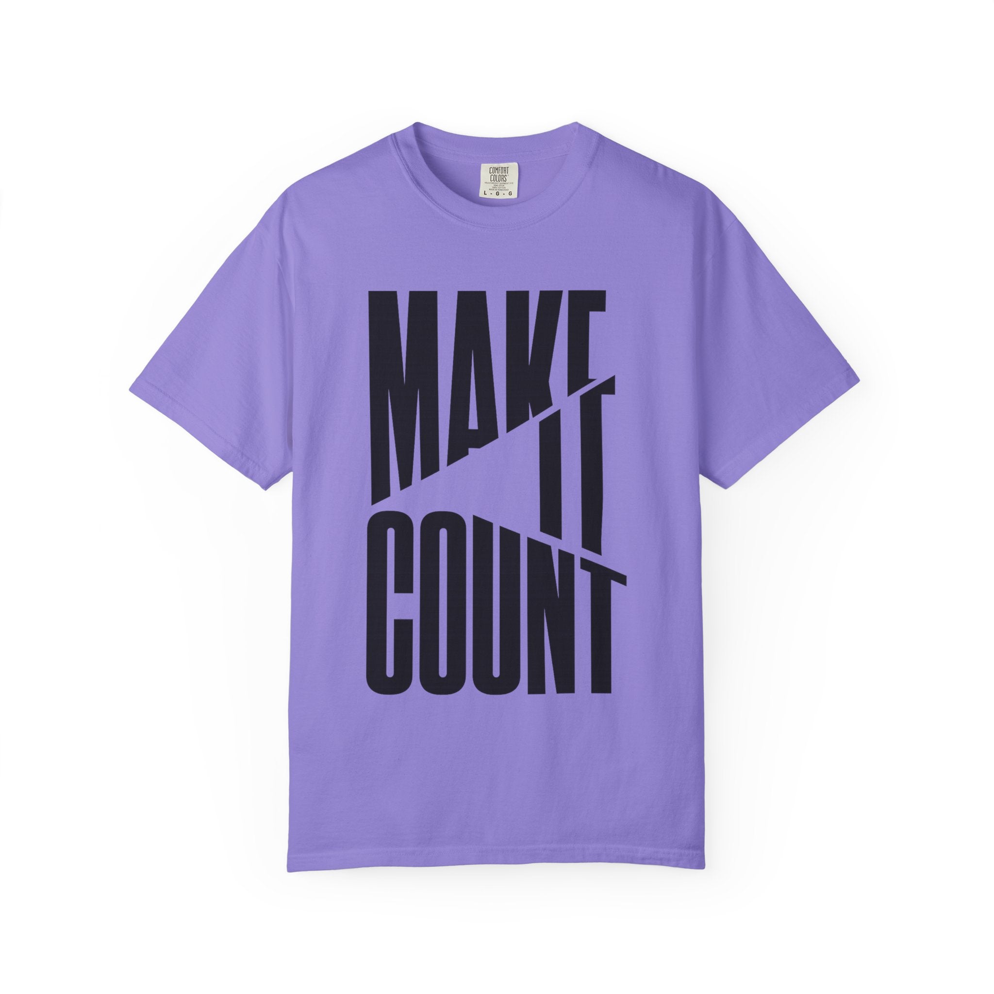 Make It Count T-Shirt — Motivational Graphic Tee