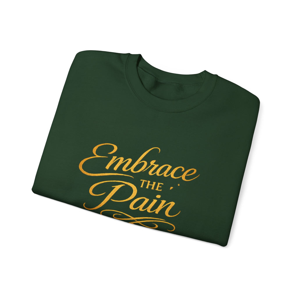 Embrace the Pain Crewneck Sweatshirt — Motivational Graphic Pullover
