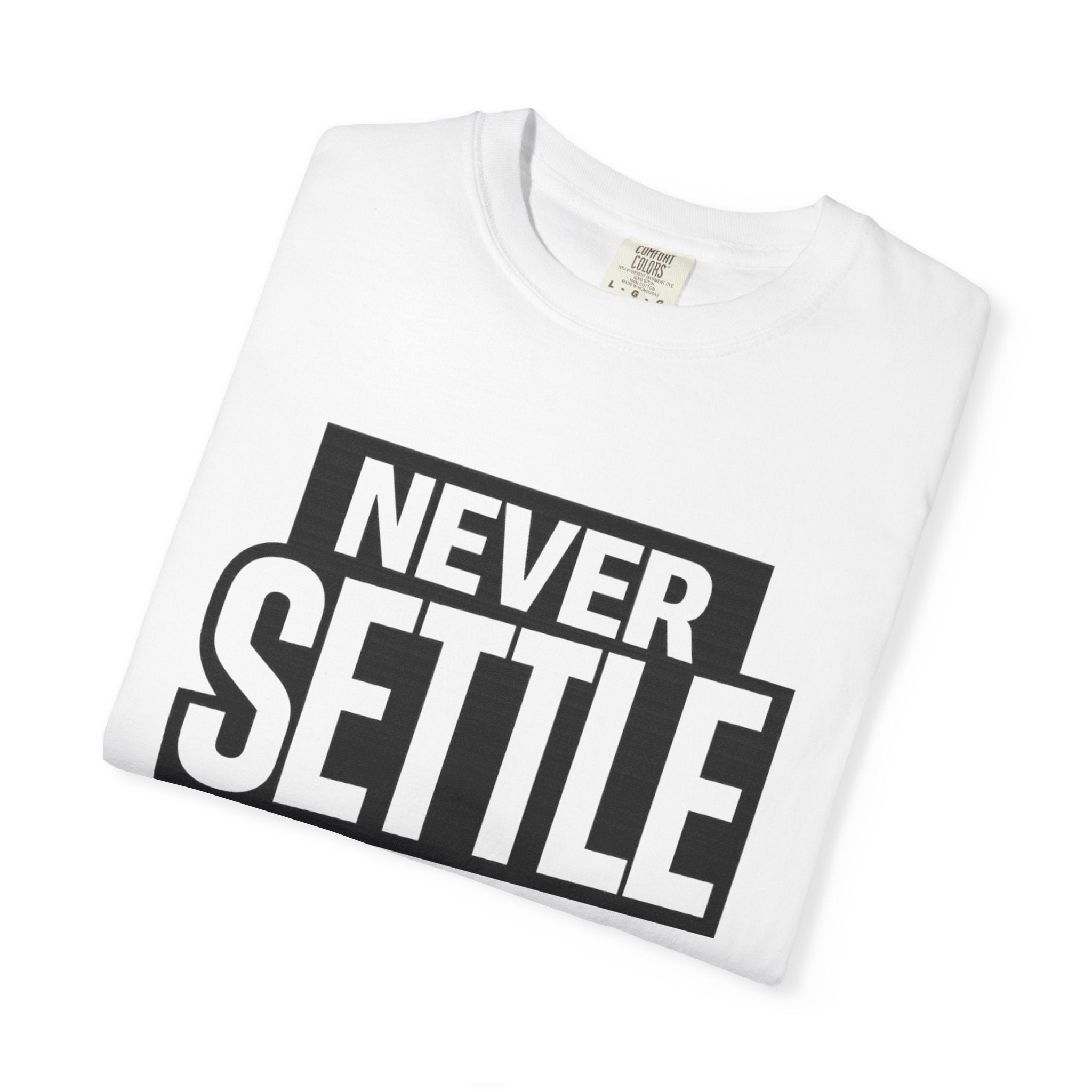 Never Settle T-Shirt — Bold Motivational Graphic Tee