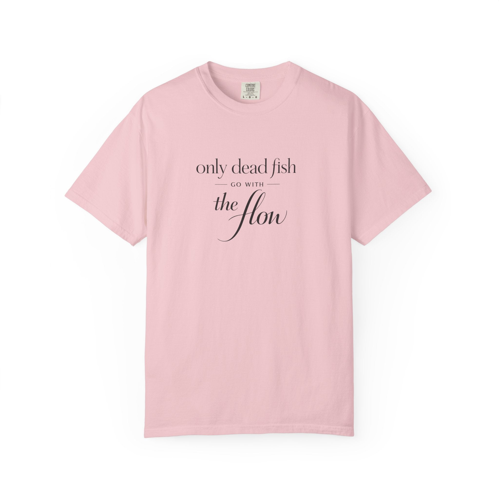 'Only Dead Fish Go With the Flow' Graphic T-Shirt