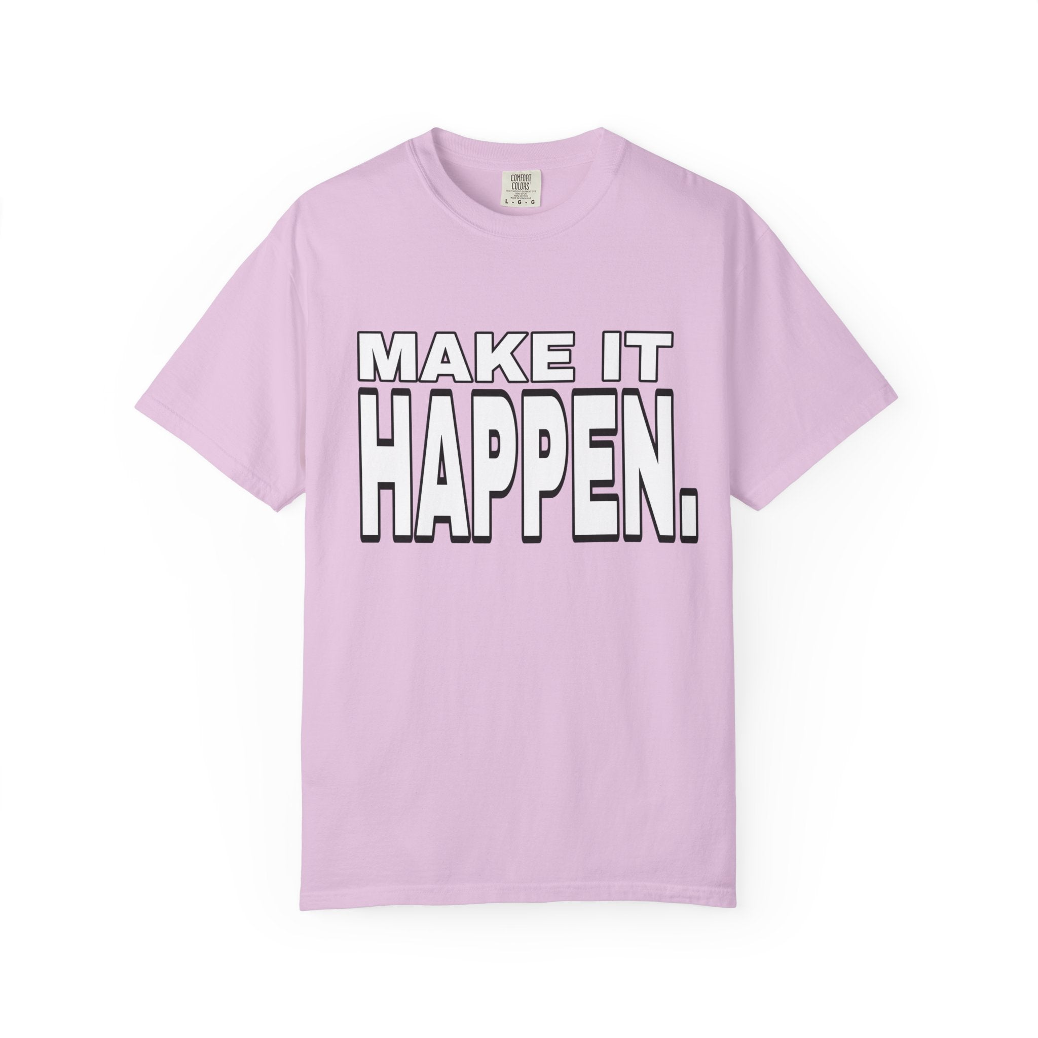 Make It Happen T-Shirt – Motivational Graphic Tee