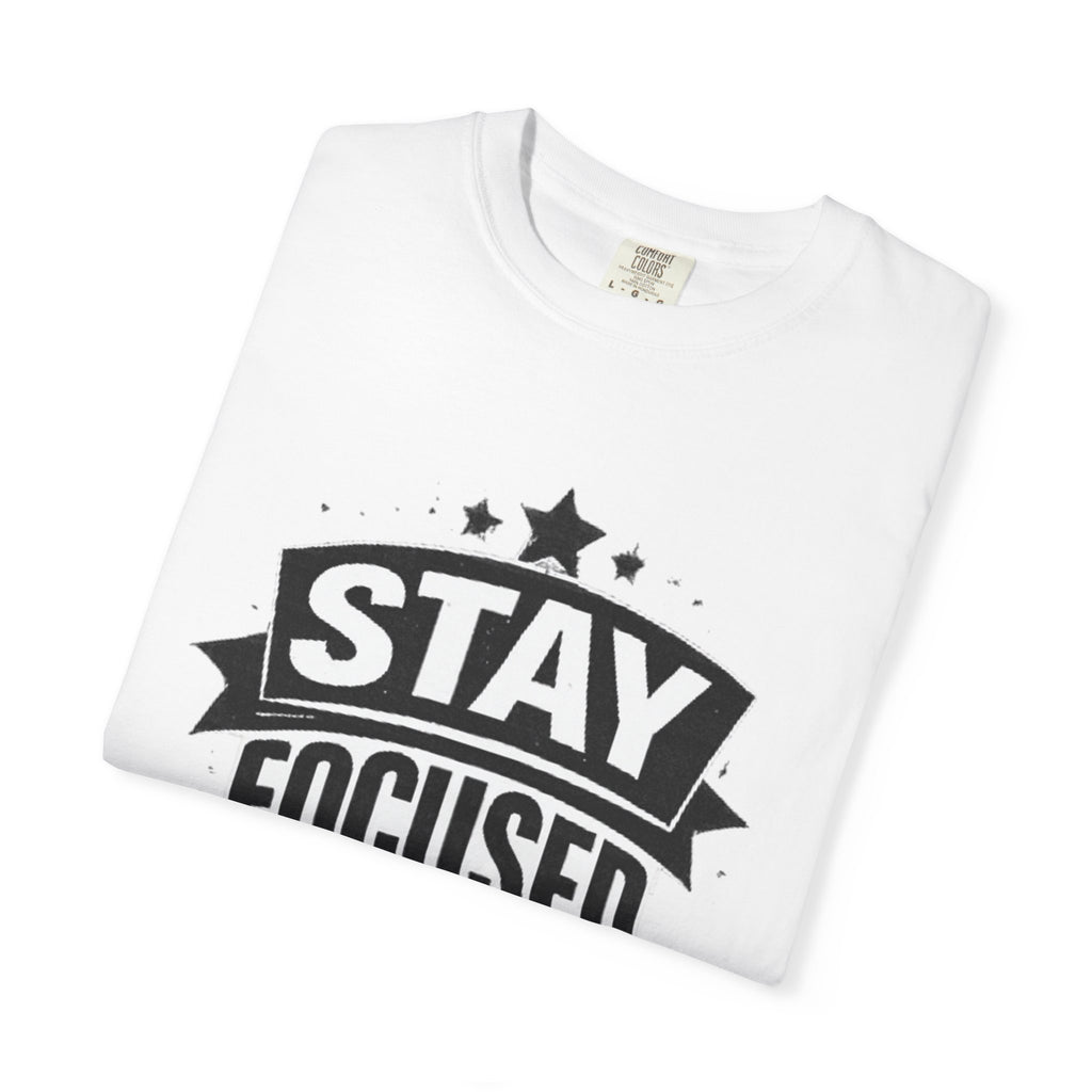 Stay Focused T-Shirt — Motivational Graphic Tee