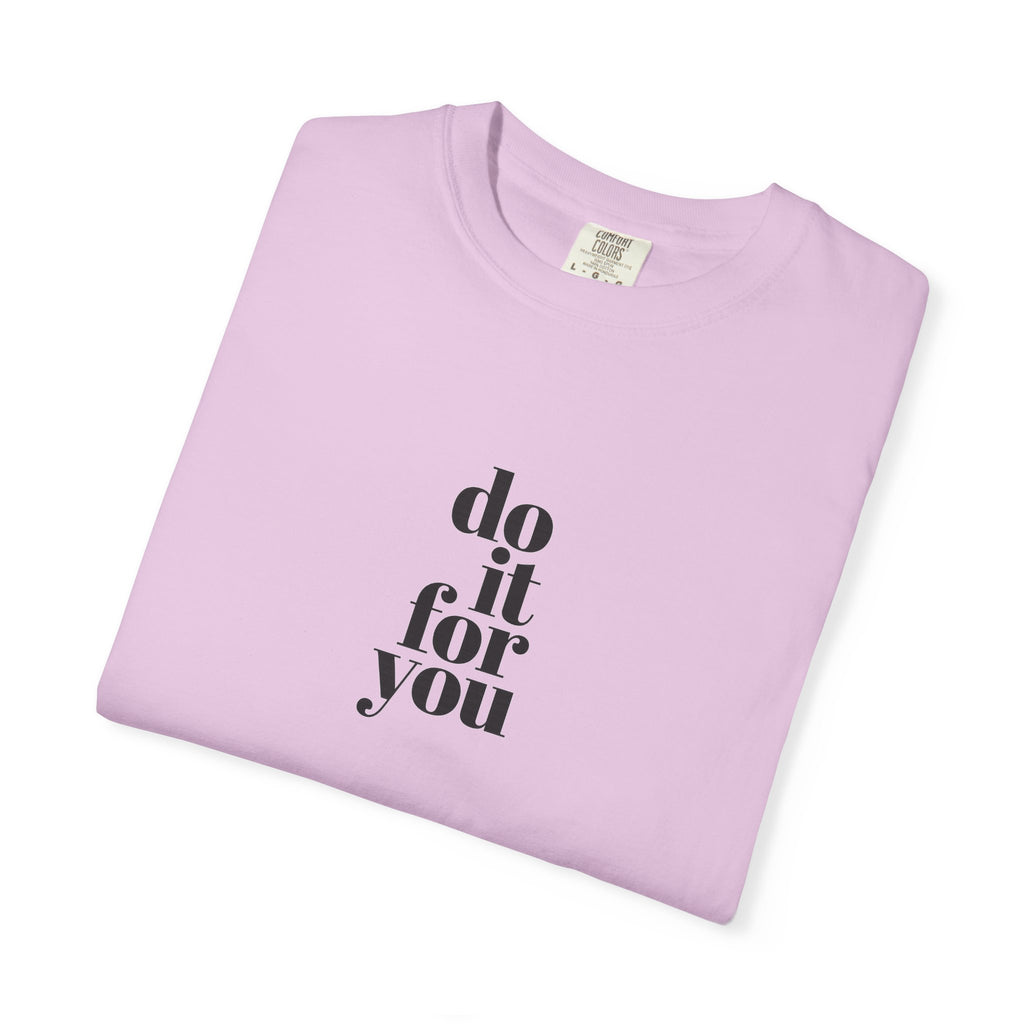 Do It For You Tee — Motivational Minimalist Graphic T-Shirt