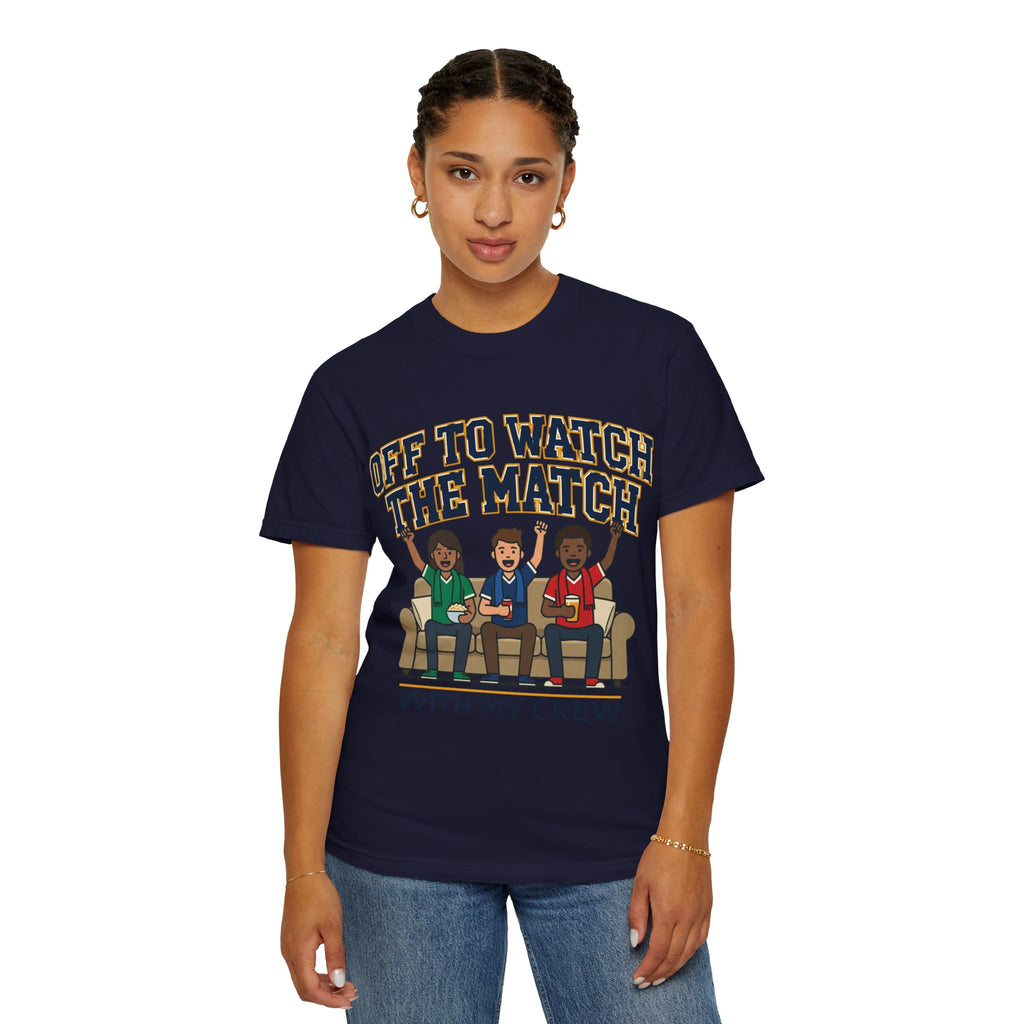 Off to Watch the Match T-Shirt — 'With My Crew' Sports Fan Tee