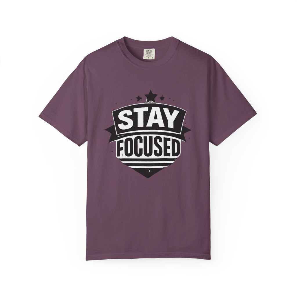 Stay Focused T-Shirt — Motivational Graphic Tee