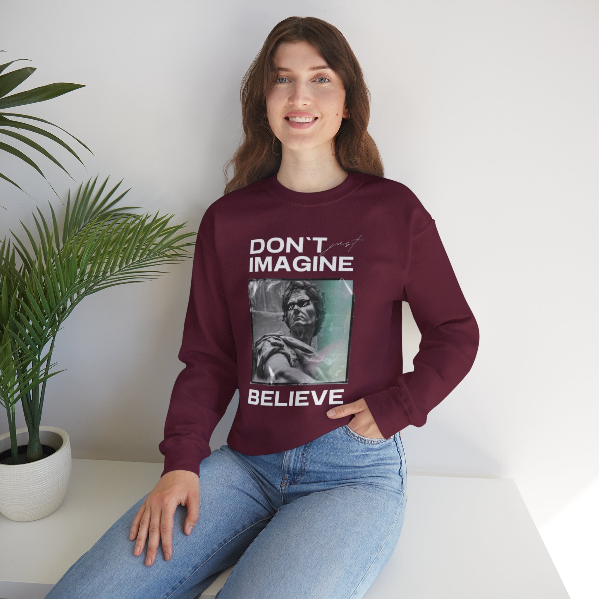 Crewneck Sweatshirt — "Don't Imagine, Believe" Inspirational Graphic