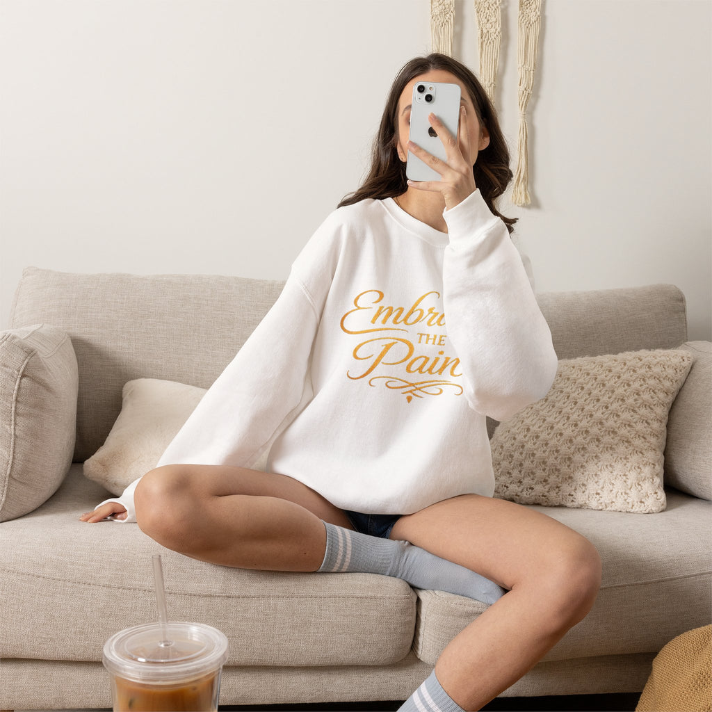 Embrace the Pain Crewneck Sweatshirt — Motivational Graphic Pullover