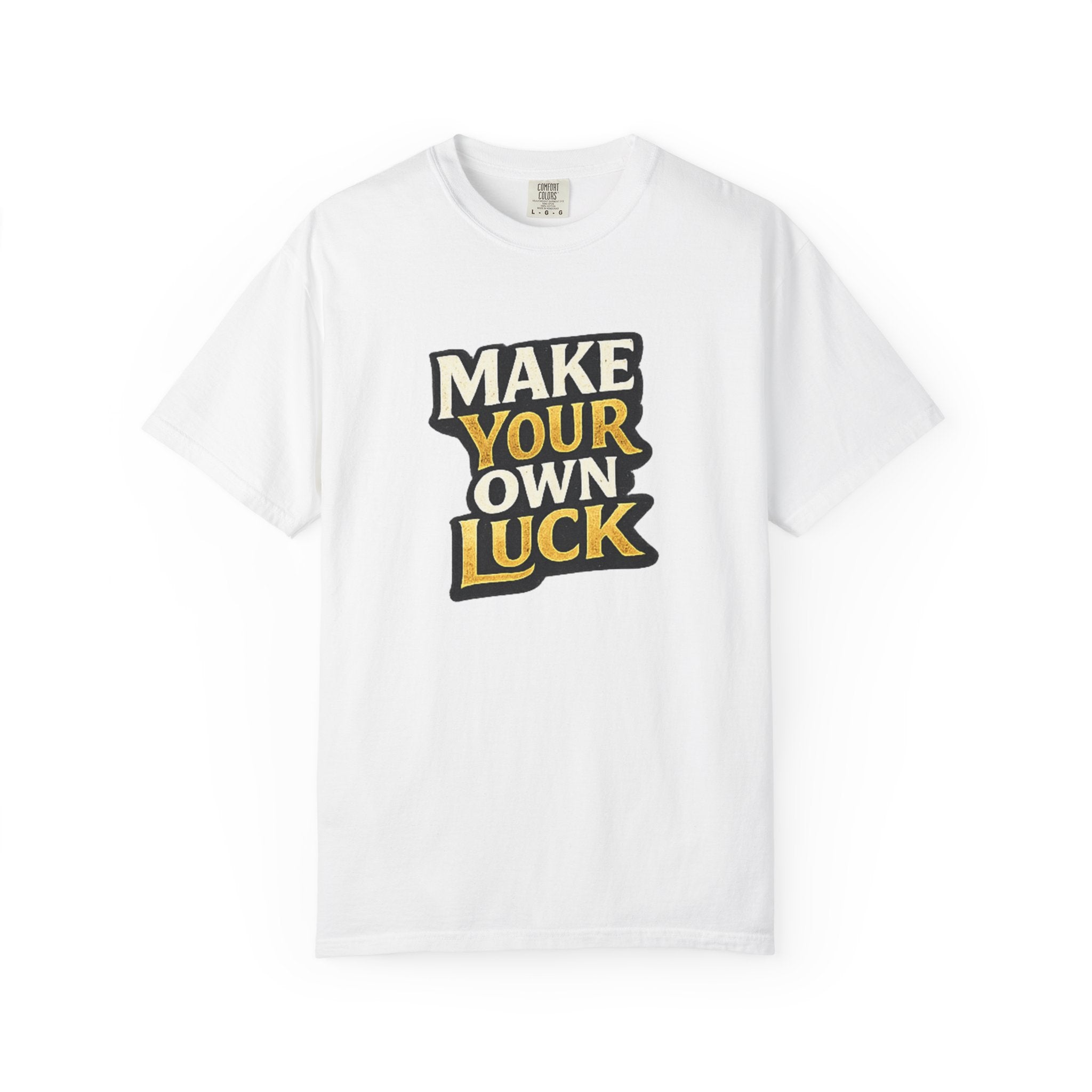 Make Your Own Luck T-Shirt