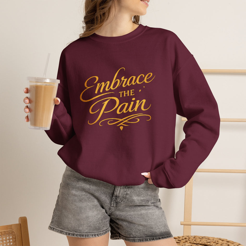 Embrace the Pain Crewneck Sweatshirt — Motivational Graphic Pullover