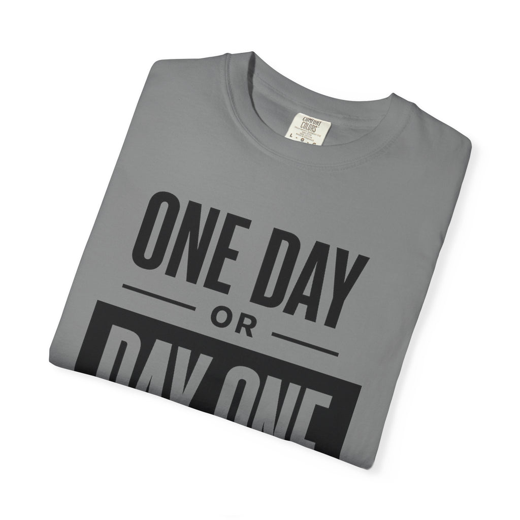 One Day or Day One Motivational T-Shirt