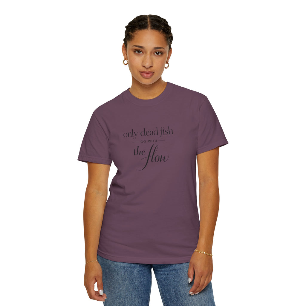 'Only Dead Fish Go With the Flow' Graphic T-Shirt