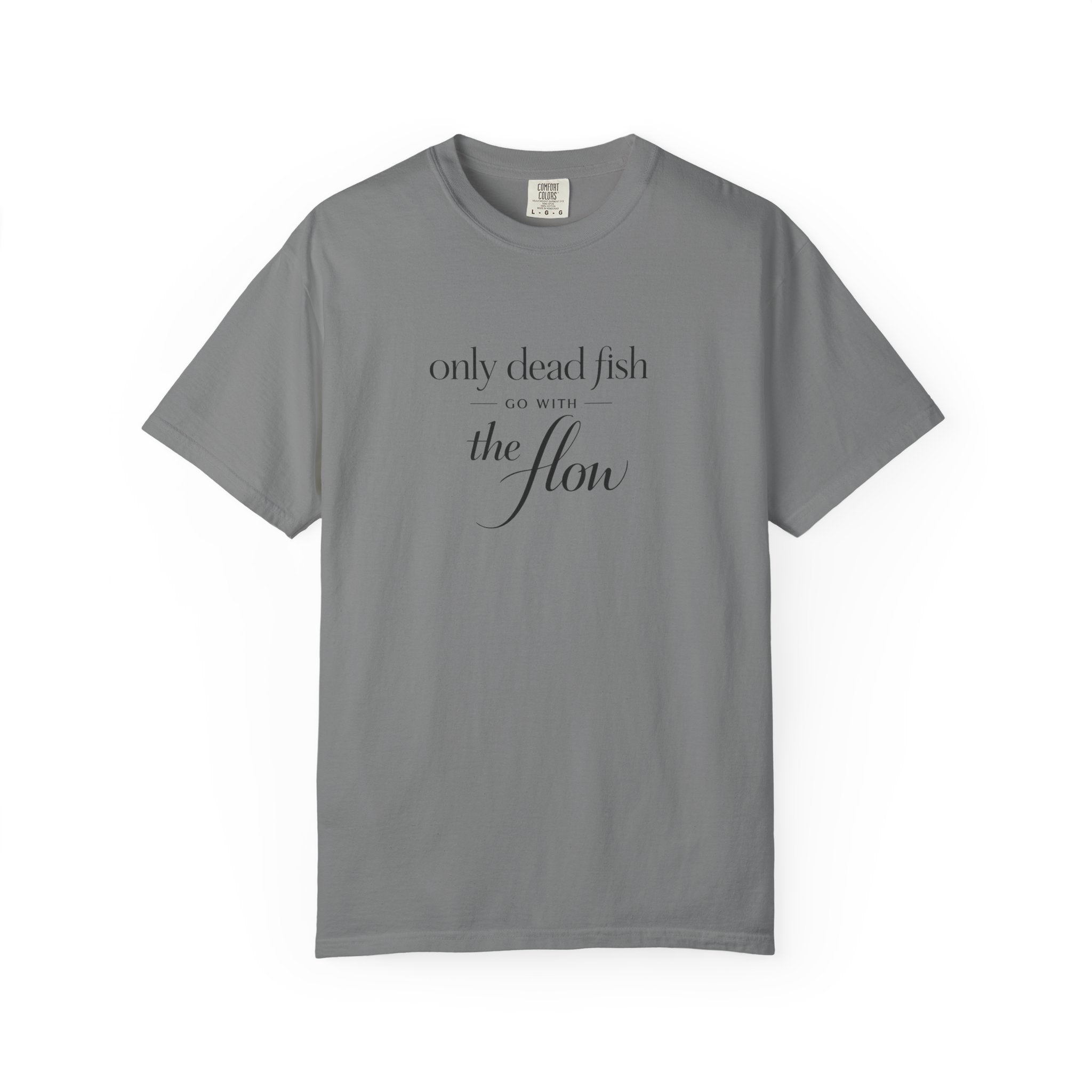 'Only Dead Fish Go With the Flow' Graphic T-Shirt