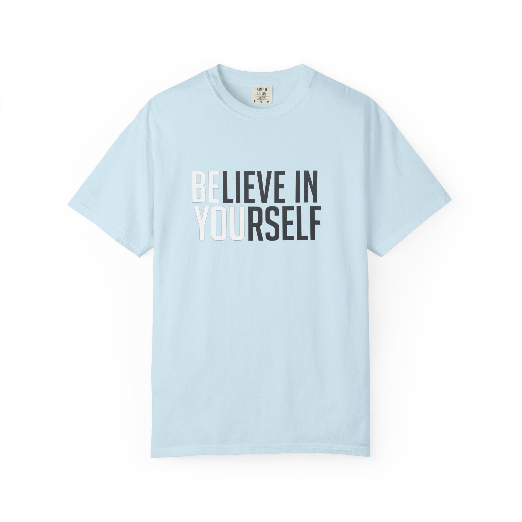 Believe In Yourself T-Shirt — Inspirational Motivational Tee