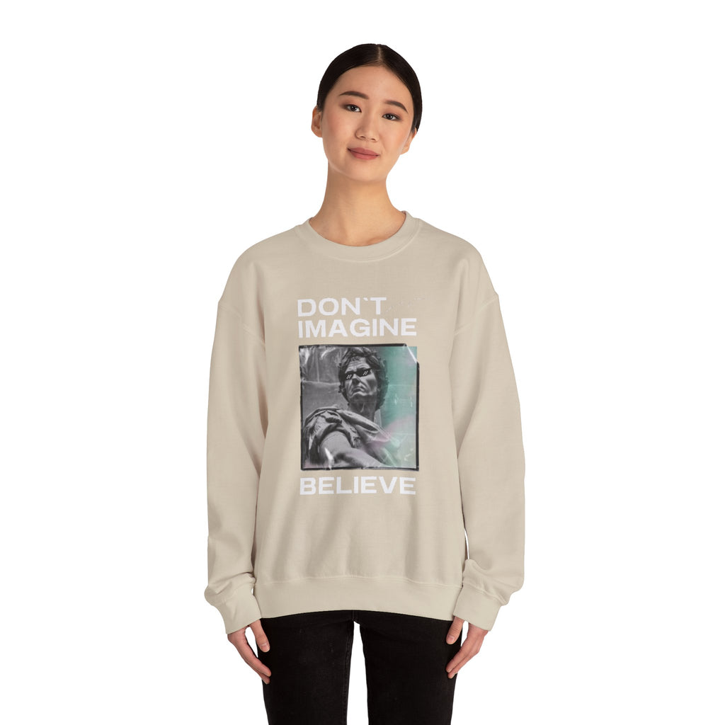 Crewneck Sweatshirt — "Don't Imagine, Believe" Inspirational Graphic