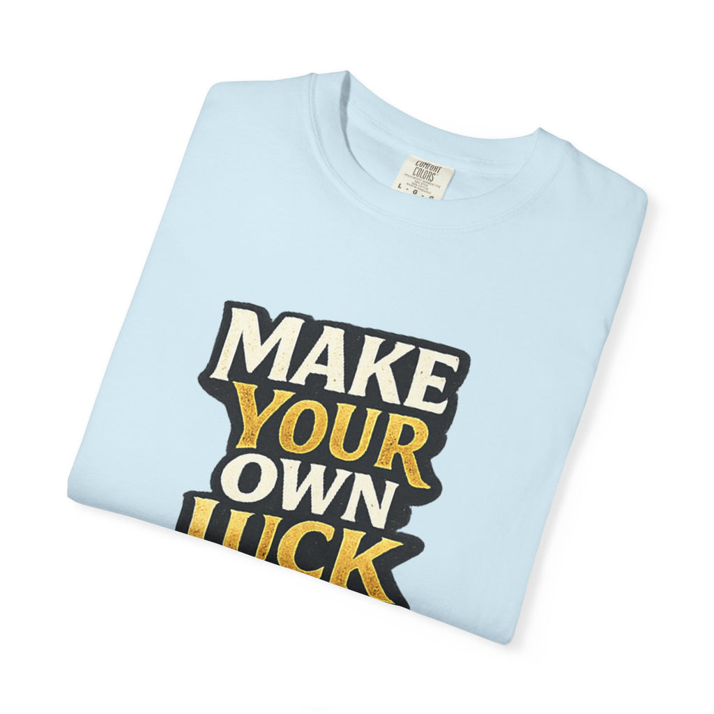 Make Your Own Luck T-Shirt