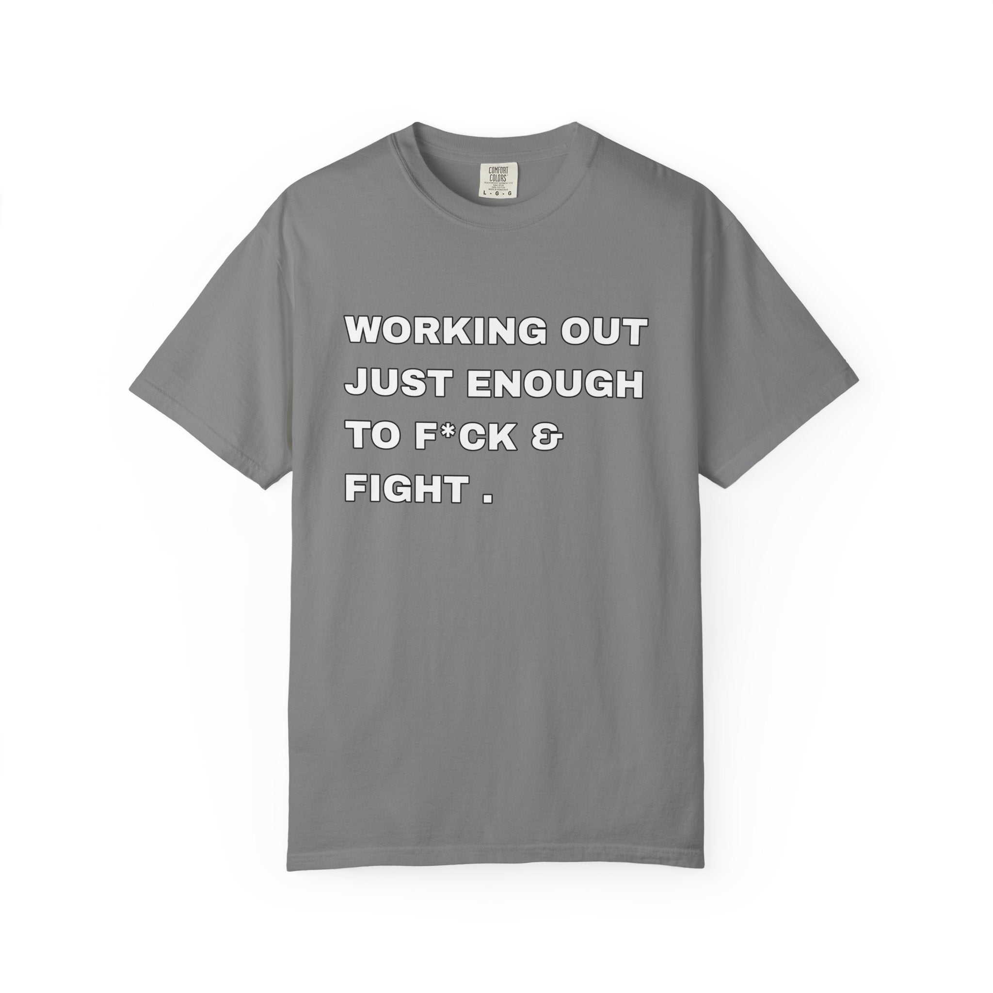 GYM T-Shirt — "Working Out Just Enough to F*ck & Fight" Motivational Sarcastic Tee
