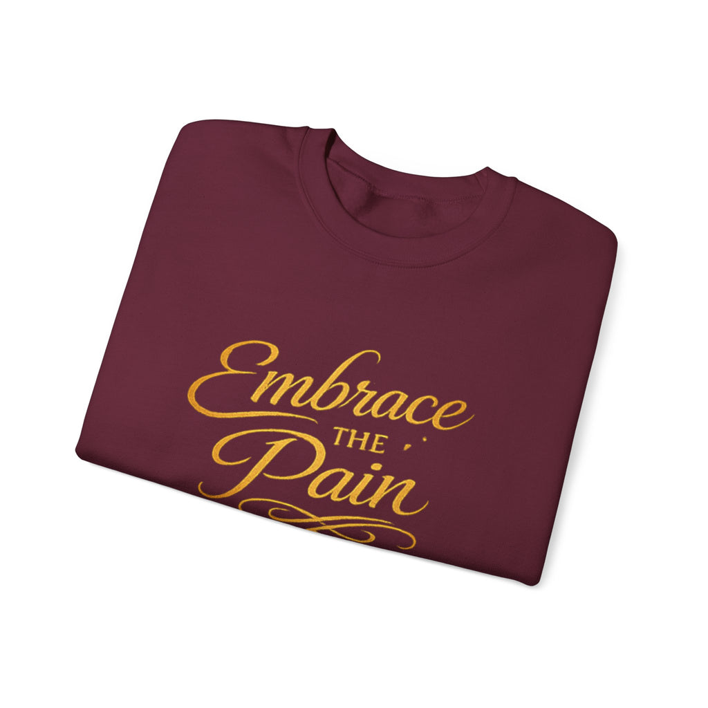 Embrace the Pain Crewneck Sweatshirt — Motivational Graphic Pullover