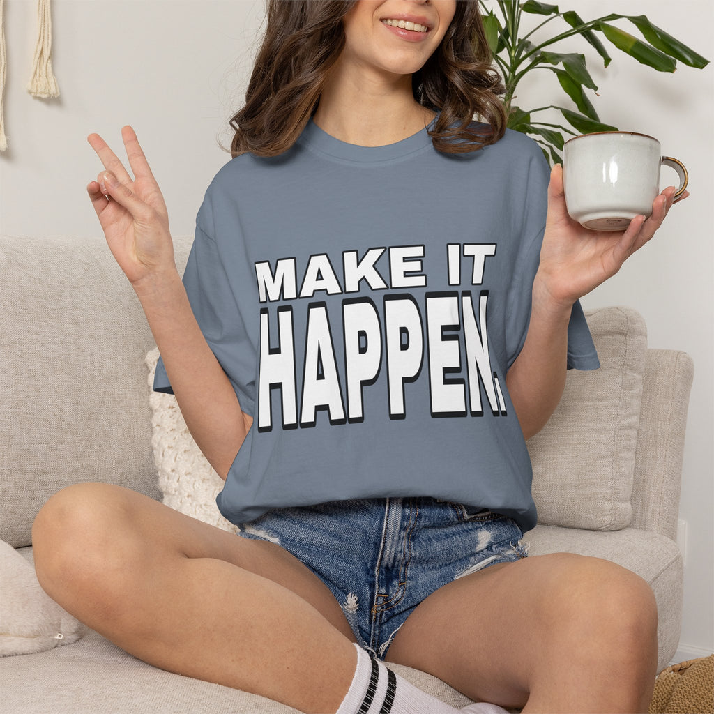 Make It Happen T-Shirt – Motivational Graphic Tee