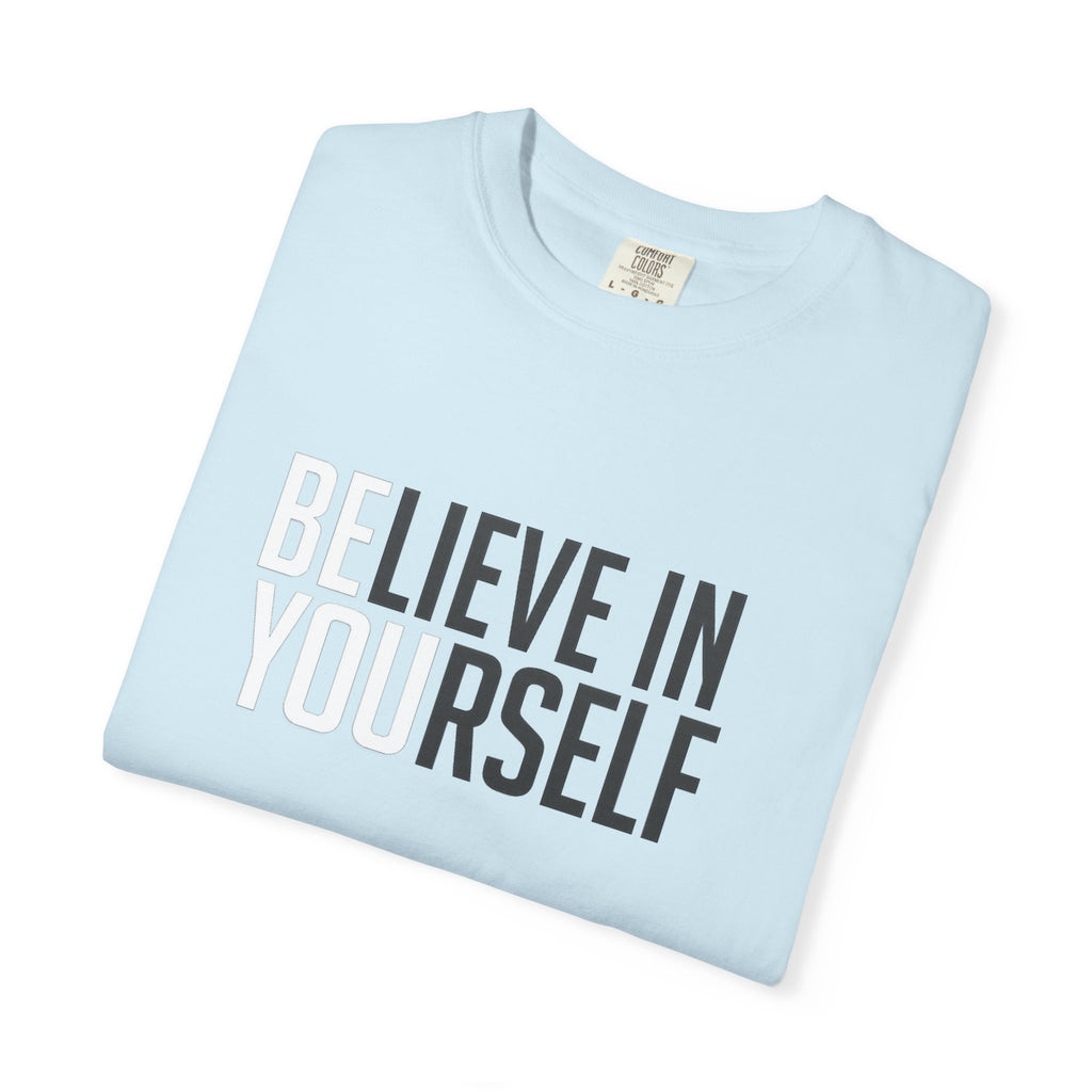 Believe In Yourself T-Shirt — Inspirational Motivational Tee