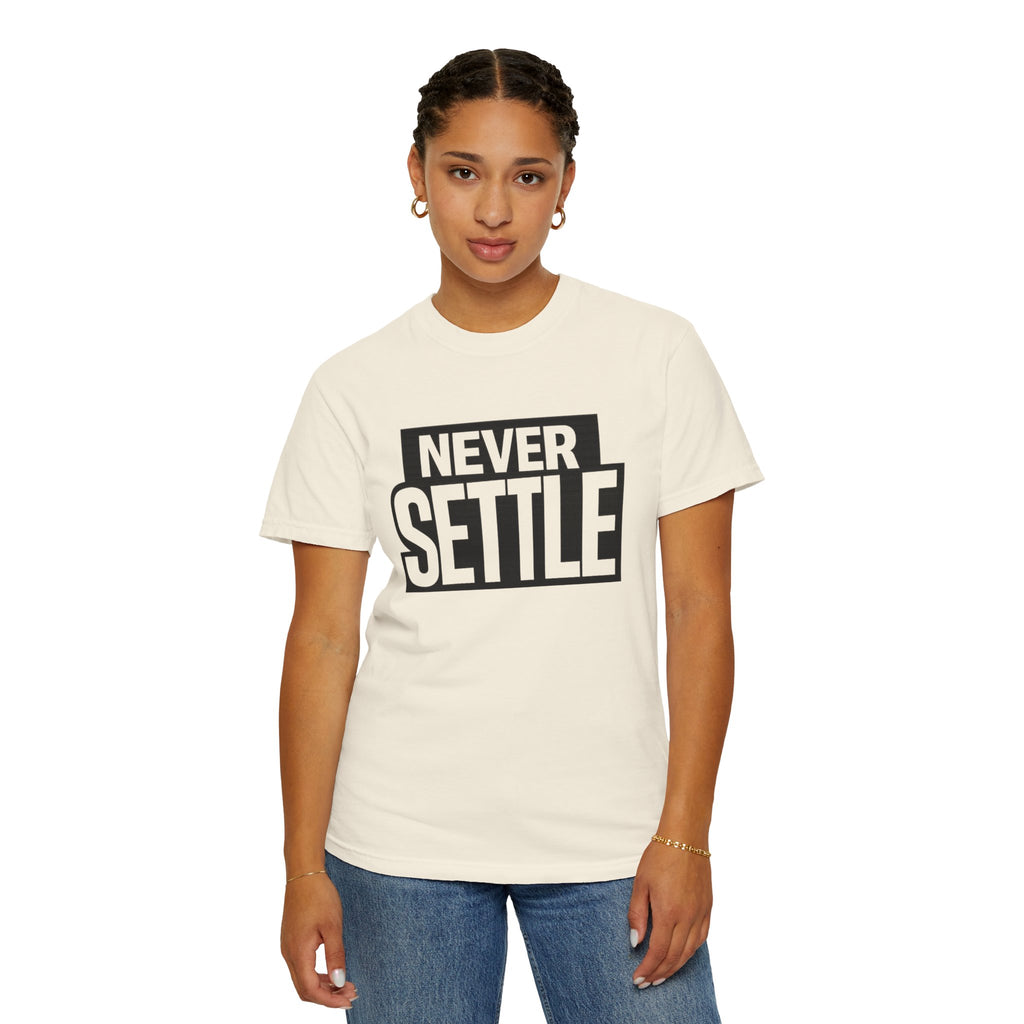 Never Settle T-Shirt — Bold Motivational Graphic Tee