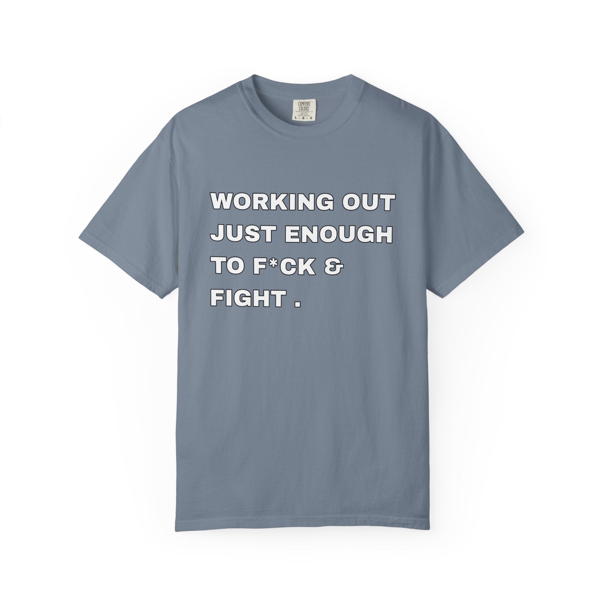 GYM T-Shirt — "Working Out Just Enough to F*ck & Fight" Motivational Sarcastic Tee