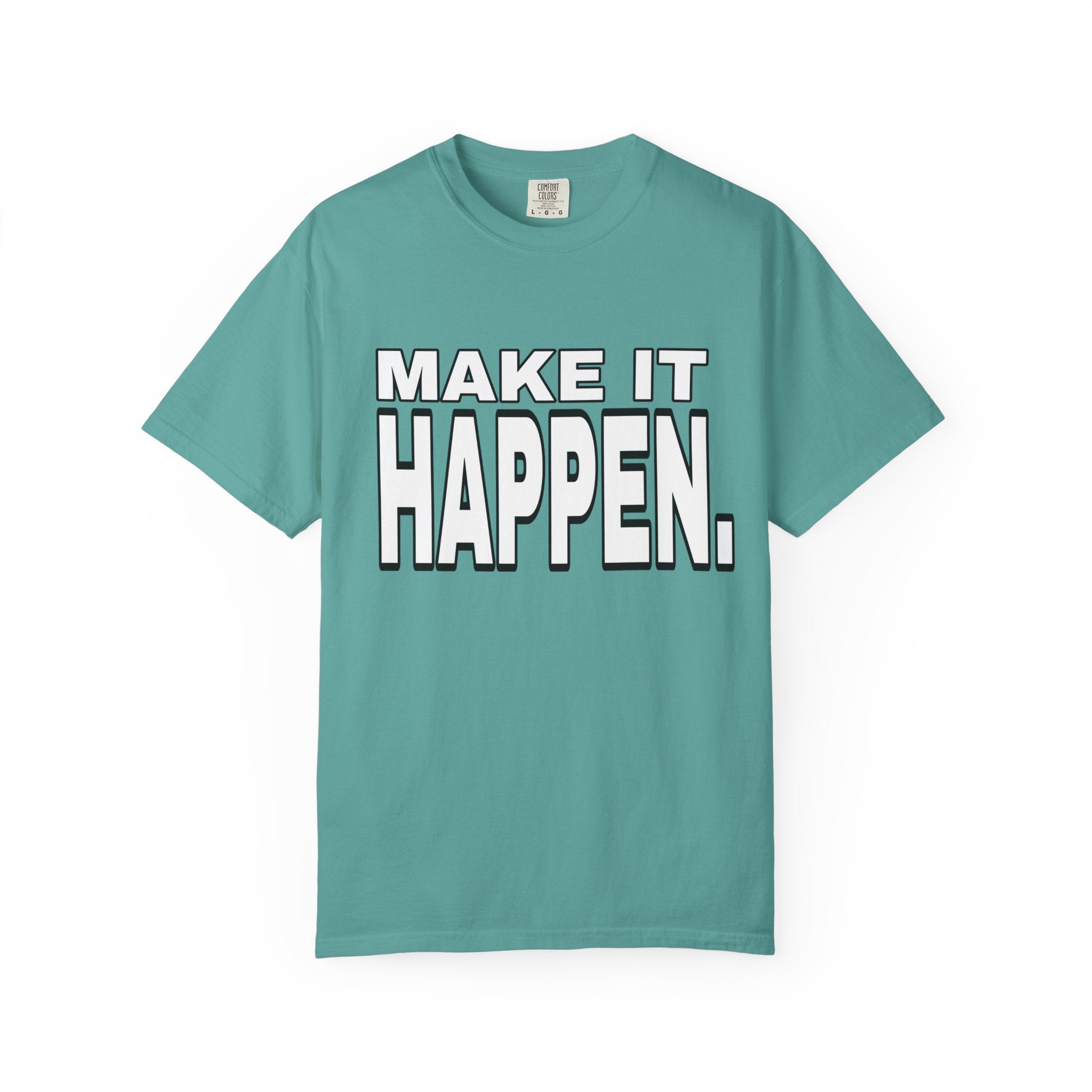 Make It Happen T-Shirt – Motivational Graphic Tee