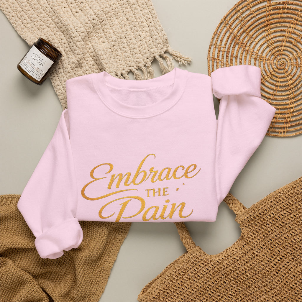 Embrace the Pain Crewneck Sweatshirt — Motivational Graphic Pullover
