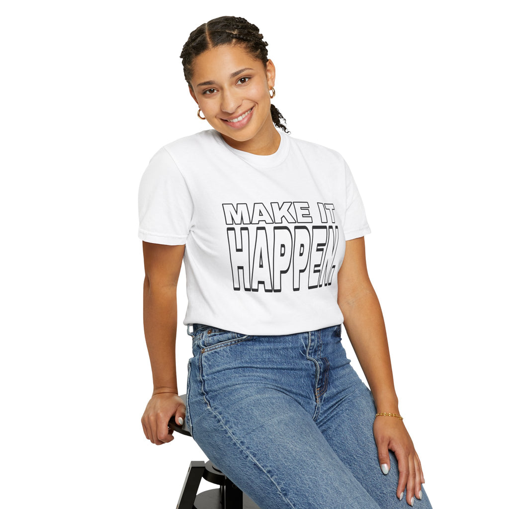 Make It Happen T-Shirt – Motivational Graphic Tee