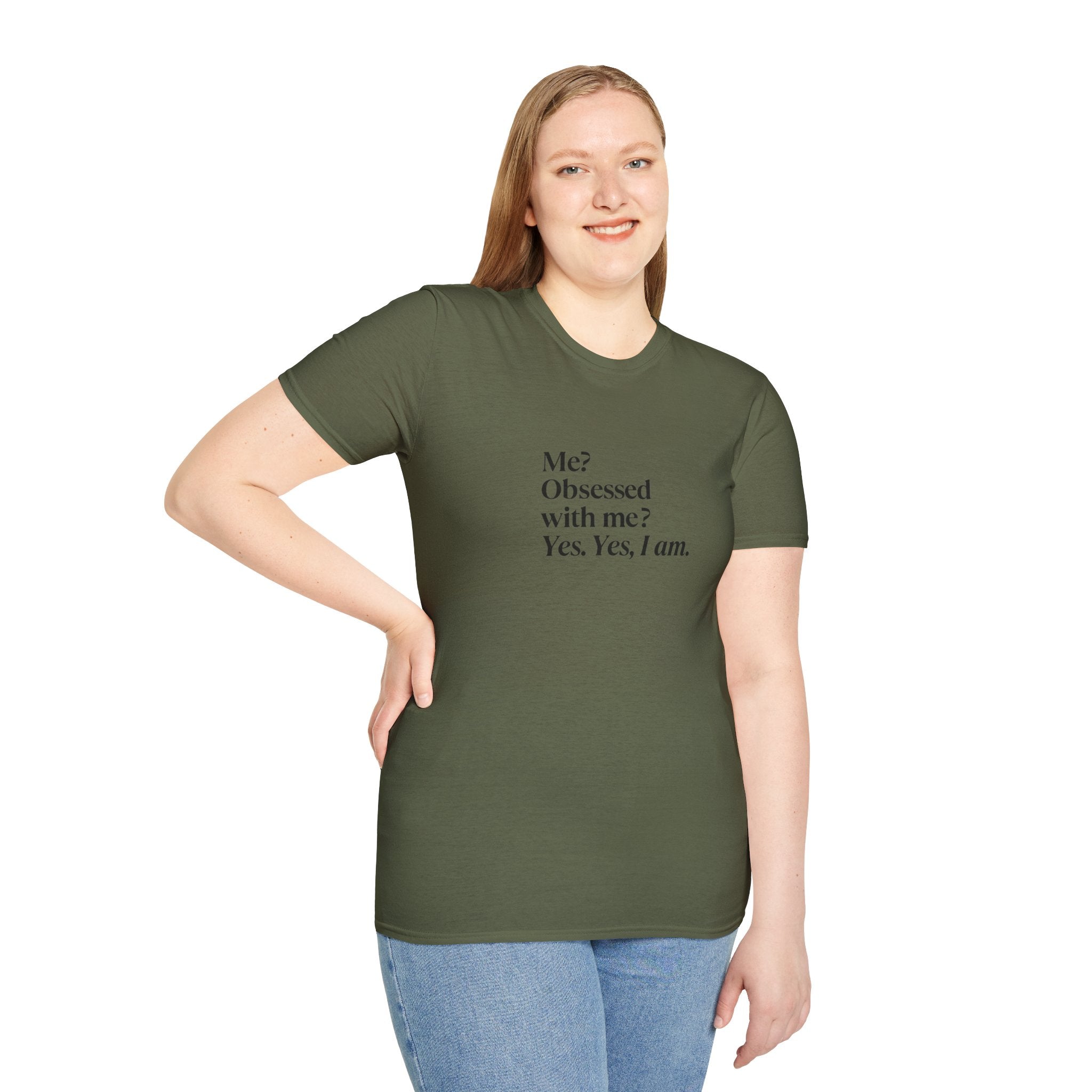 T-Shirt — "Me? Obsessed with me? Yes, yes, I am." Minimalist Self-Love Tee
