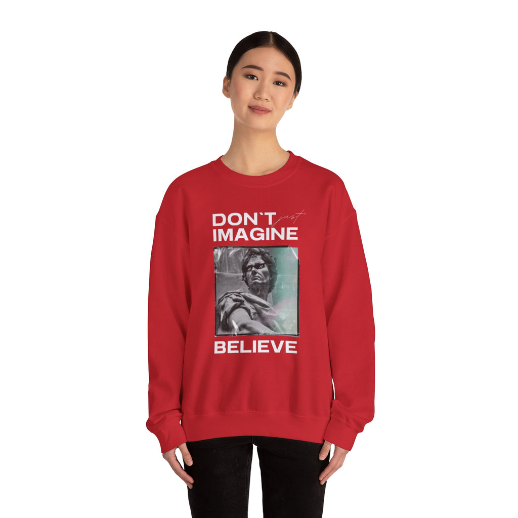 Crewneck Sweatshirt — "Don't Imagine, Believe" Inspirational Graphic