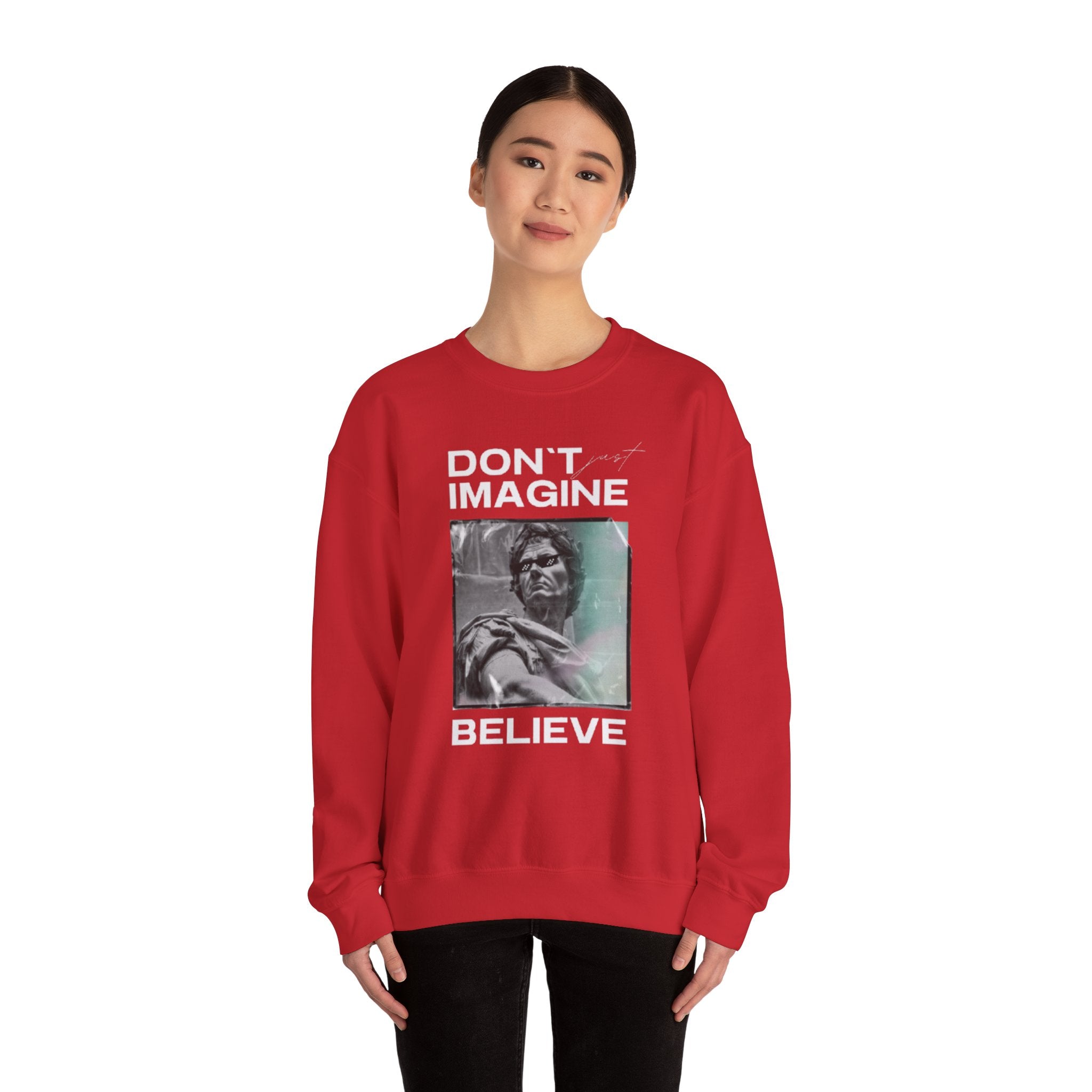 Crewneck Sweatshirt — "Don't Imagine, Believe" Inspirational Graphic