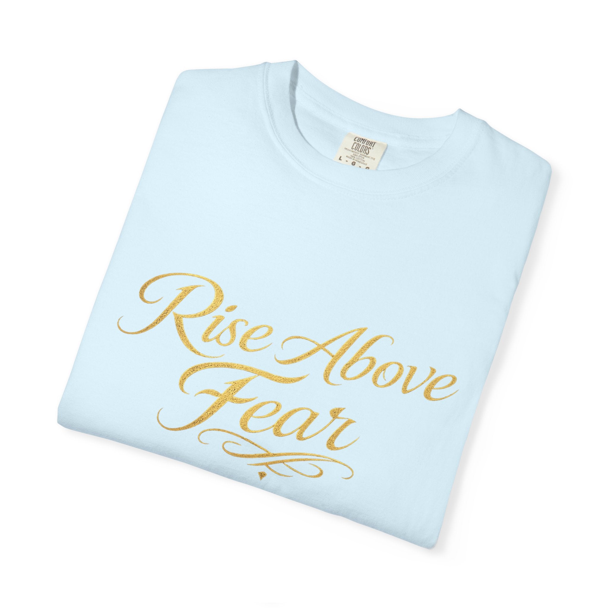 Rise Above Fear T-Shirt — Inspirational Script Graphic Tee